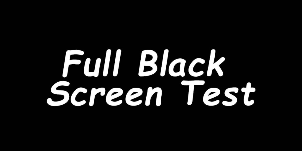 Full Black Screen Test