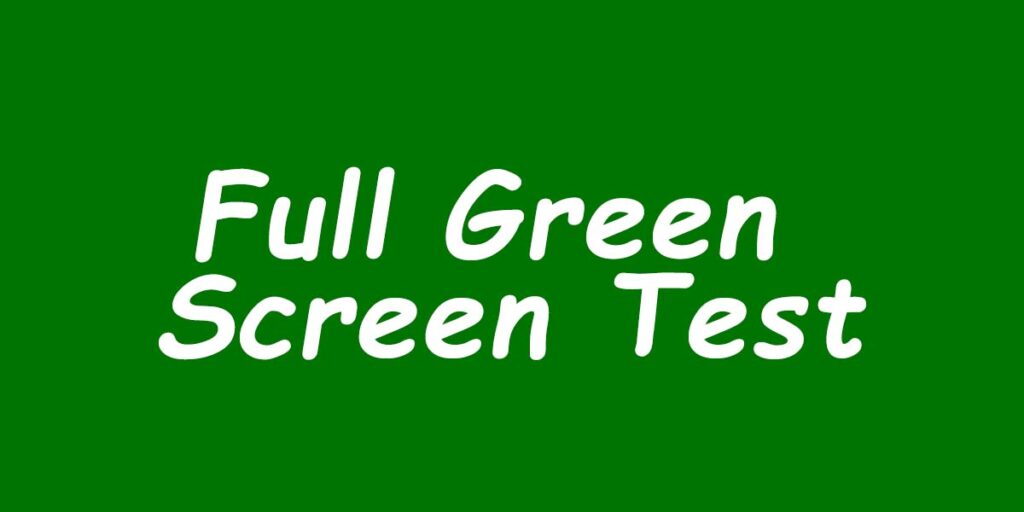 Full Green Screen Test