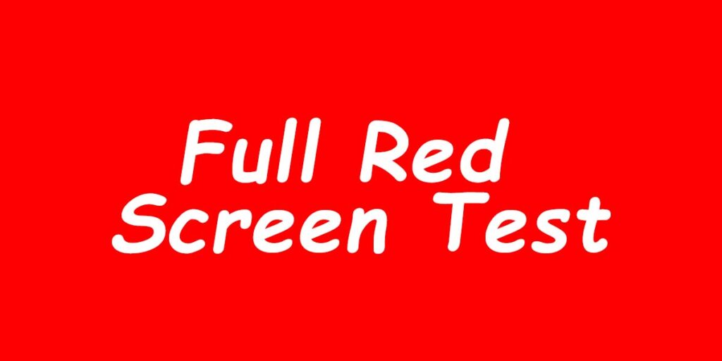 Full Red Screen Test