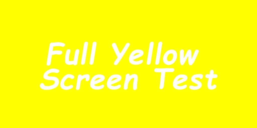 Full Yellow Screen Test