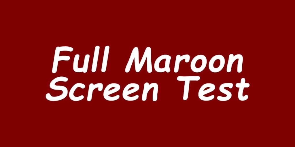 Full Maroon Screen Test