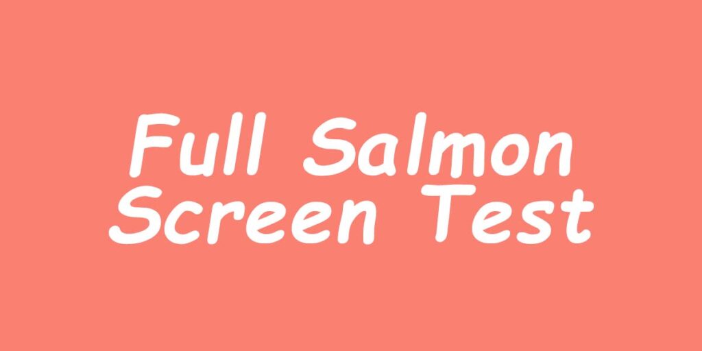 Full Salmon Screen Test